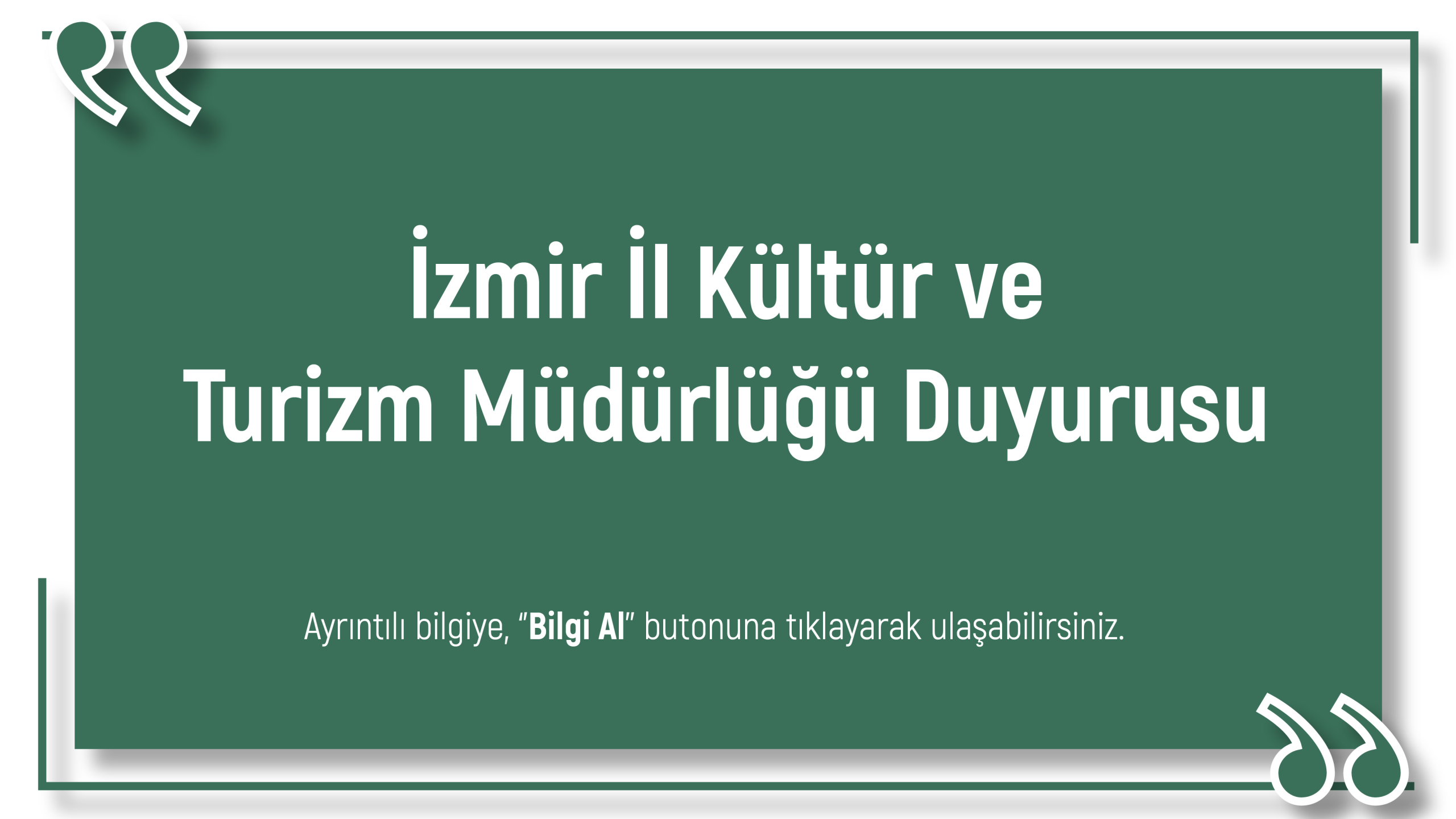 İZMİR İL KÜLTÜR VE TURİZM MÜDÜRLÜĞÜ DUYURUSU